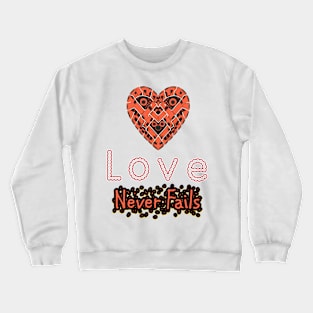 Love Never Fails Crewneck Sweatshirt